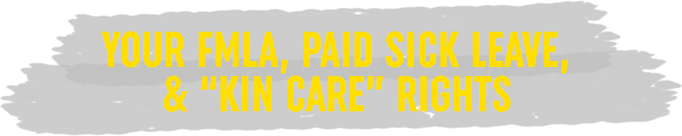 Your FMLA, Paid Sick Leave, & “Kin Care” Rights